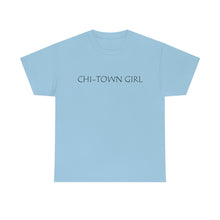 Load image into Gallery viewer, Chi Town Girl Unisex Heavy Cotton Tee