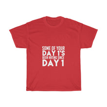 Load image into Gallery viewer, Day 1s Been Hating Since Day 1 Unisex Heavy Cotton Tee