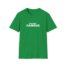 Load image into Gallery viewer, Unisex I&#39;m NOT Famous Softstyle T-Shirt (version 2a)