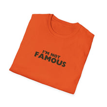 Load image into Gallery viewer, Unisex I&#39;m NOT Famous Softstyle T-Shirt (version 2)