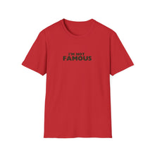 Load image into Gallery viewer, Unisex I&#39;m NOT Famous Softstyle T-Shirt (version 2)