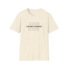 Load image into Gallery viewer, Unisex I&#39;m NOT Famous Softstyle T-Shirt (version 1)