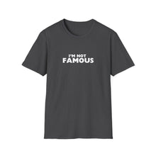 Load image into Gallery viewer, Unisex I&#39;m NOT Famous Softstyle T-Shirt (version 2a)
