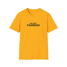 Load image into Gallery viewer, Unisex I&#39;m NOT Famous Softstyle T-Shirt (version 2)