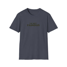 Load image into Gallery viewer, Unisex I&#39;m NOT Famous Softstyle T-Shirt (version 2)