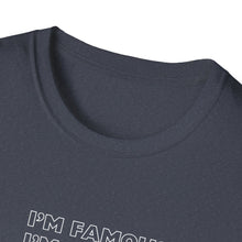 Load image into Gallery viewer, Unisex I&#39;m NOT Famous Softstyle T-Shirt (version 1a)
