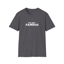 Load image into Gallery viewer, Unisex I&#39;m NOT Famous Softstyle T-Shirt (version 2a)