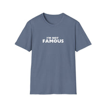 Load image into Gallery viewer, Unisex I&#39;m NOT Famous Softstyle T-Shirt (version 2a)
