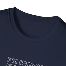 Load image into Gallery viewer, Unisex I&#39;m NOT Famous Softstyle T-Shirt (version 1a)