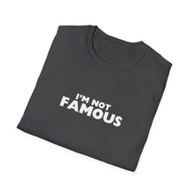 Load image into Gallery viewer, Unisex I&#39;m NOT Famous Softstyle T-Shirt (version 2a)