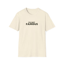 Load image into Gallery viewer, Unisex I&#39;m NOT Famous Softstyle T-Shirt (version 2)