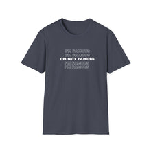 Load image into Gallery viewer, Unisex I&#39;m NOT Famous Softstyle T-Shirt (version 1a)