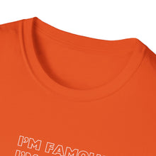 Load image into Gallery viewer, Unisex I&#39;m NOT Famous Softstyle T-Shirt (version 1a)