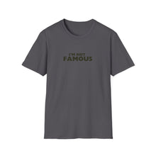 Load image into Gallery viewer, Unisex I&#39;m NOT Famous Softstyle T-Shirt (version 2)