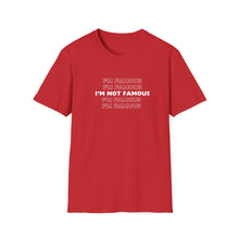 Load image into Gallery viewer, Unisex I&#39;m NOT Famous Softstyle T-Shirt (version 1a)