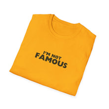 Load image into Gallery viewer, Unisex I&#39;m NOT Famous Softstyle T-Shirt (version 2)