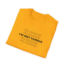 Load image into Gallery viewer, Unisex I&#39;m NOT Famous Softstyle T-Shirt (version 1)