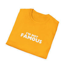 Load image into Gallery viewer, Unisex I&#39;m NOT Famous Softstyle T-Shirt (version 2a)