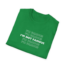Load image into Gallery viewer, Unisex I&#39;m NOT Famous Softstyle T-Shirt (version 1a)