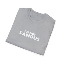 Load image into Gallery viewer, Unisex I&#39;m NOT Famous Softstyle T-Shirt (version 2a)