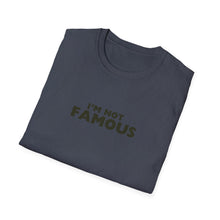 Load image into Gallery viewer, Unisex I&#39;m NOT Famous Softstyle T-Shirt (version 2)