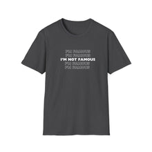 Load image into Gallery viewer, Unisex I&#39;m NOT Famous Softstyle T-Shirt (version 1a)
