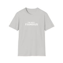 Load image into Gallery viewer, Unisex I&#39;m NOT Famous Softstyle T-Shirt (version 2a)