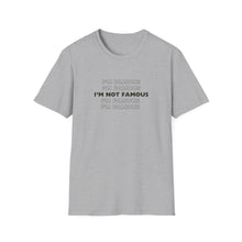 Load image into Gallery viewer, Unisex I&#39;m NOT Famous Softstyle T-Shirt (version 1)