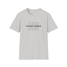 Load image into Gallery viewer, Unisex I&#39;m NOT Famous Softstyle T-Shirt (version 1)