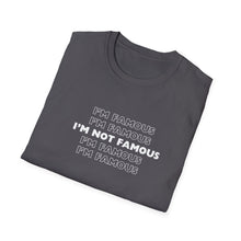 Load image into Gallery viewer, Unisex I&#39;m NOT Famous Softstyle T-Shirt (version 1a)