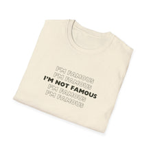 Load image into Gallery viewer, Unisex I&#39;m NOT Famous Softstyle T-Shirt (version 1)