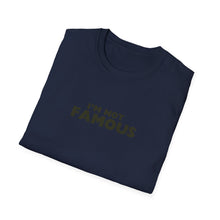 Load image into Gallery viewer, Unisex I&#39;m NOT Famous Softstyle T-Shirt (version 2)