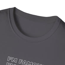 Load image into Gallery viewer, Unisex I&#39;m NOT Famous Softstyle T-Shirt (version 1a)