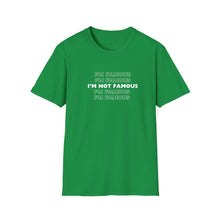Load image into Gallery viewer, Unisex I&#39;m NOT Famous Softstyle T-Shirt (version 1a)