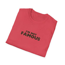 Load image into Gallery viewer, Unisex I&#39;m NOT Famous Softstyle T-Shirt (version 2)