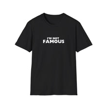 Load image into Gallery viewer, Unisex I&#39;m NOT Famous Softstyle T-Shirt (version 2a)