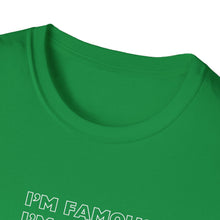 Load image into Gallery viewer, Unisex I&#39;m NOT Famous Softstyle T-Shirt (version 1a)