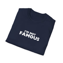 Load image into Gallery viewer, Unisex I&#39;m NOT Famous Softstyle T-Shirt (version 2a)
