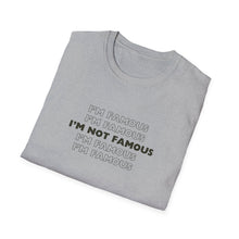 Load image into Gallery viewer, Unisex I&#39;m NOT Famous Softstyle T-Shirt (version 1)