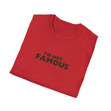 Load image into Gallery viewer, Unisex I&#39;m NOT Famous Softstyle T-Shirt (version 2)