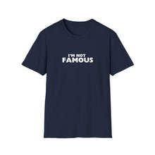Load image into Gallery viewer, Unisex I&#39;m NOT Famous Softstyle T-Shirt (version 2a)