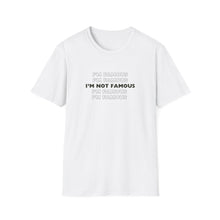 Load image into Gallery viewer, Unisex I&#39;m NOT Famous Softstyle T-Shirt (version 1)