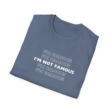 Load image into Gallery viewer, Unisex I&#39;m NOT Famous Softstyle T-Shirt (version 1a)