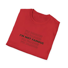Load image into Gallery viewer, Unisex I&#39;m NOT Famous Softstyle T-Shirt (version 1)