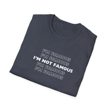 Load image into Gallery viewer, Unisex I&#39;m NOT Famous Softstyle T-Shirt (version 1a)
