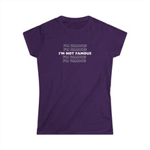 Load image into Gallery viewer, I'm NOT Famous Women's Softstyle Tee (version 1a)