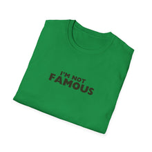 Load image into Gallery viewer, Unisex I&#39;m NOT Famous Softstyle T-Shirt (version 2)