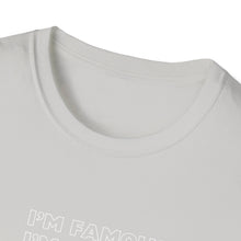 Load image into Gallery viewer, Unisex I&#39;m NOT Famous Softstyle T-Shirt (version 1a)