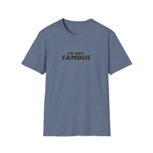 Load image into Gallery viewer, Unisex I&#39;m NOT Famous Softstyle T-Shirt (version 2)