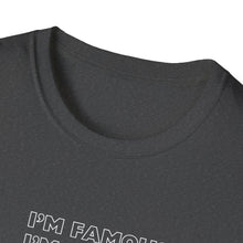 Load image into Gallery viewer, Unisex I&#39;m NOT Famous Softstyle T-Shirt (version 1a)
